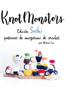 Español Knotmonsters Edición Sushi patrones de amigurumi de crochet! (EBOOK PDF)(en español)