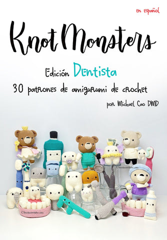 Español Knotmonsters Edición Dentista 30 patrones de amigurumi de crochet! (EBOOK PDF)(en español)