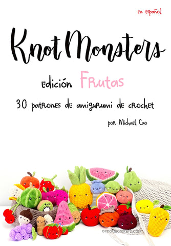 Español Knotmonsters Edición Frutas 30 patrones de amigurumi de crochet! (EBOOK PDF)(en español)