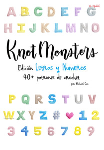 Español Knotmonsters Edición Letras y Numeros 40+ patrones de amigurumi de crochet! (EBOOK PDF)(en español)