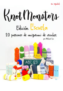 Español Knotmonsters Edición Escuela patrones de amigurumi de crochet! (EBOOK PDF)(en español)