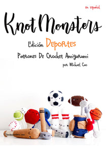 Español Knotmonsters Edición Deportes patrones de amigurumi de crochet! (EBOOK PDF)(en español)