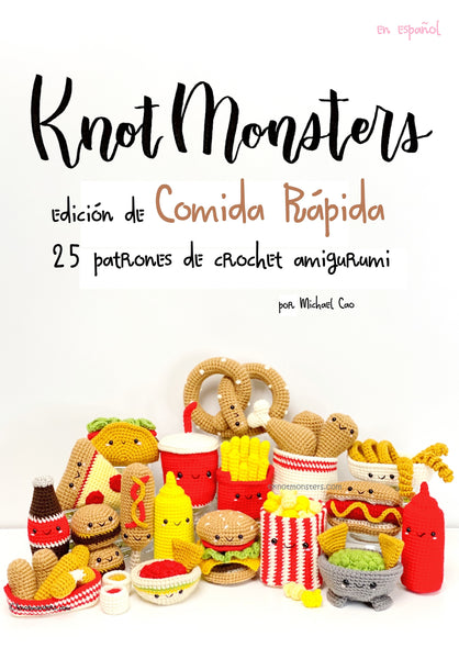 Español Knotmonsters edición de comida rapido 25 patrones de amigurumi de crochet! (EBOOK PDF)(en español)