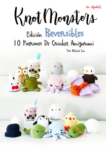 Español Knotmonsters Edición Reversibles 10 patrones de amigurumi de crochet! (EBOOK PDF)(en español)