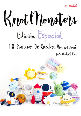 Español Knotmonsters Edición Espacial 18 patrones de amigurumi de crochet! (EBOOK PDF)(en español)